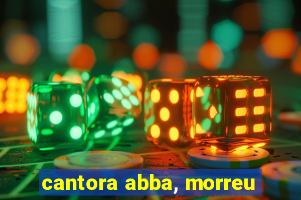 cantora abba, morreu